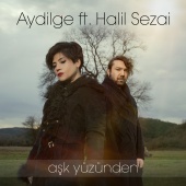 Aydilge - Aşk Yüzünden (feat. Halil Sezai)