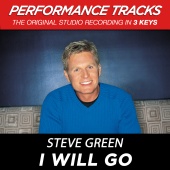Steve Green - I Will Go [Performance Tracks]