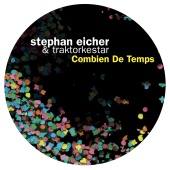 Stephan Eicher & Traktorkestar - Combien de temps