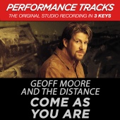 Geoff Moore & The Distance - Come As You Are [Performance Tracks]