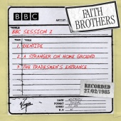 The Faith Brothers - BBC Radio 1 Session, 27th February 1985