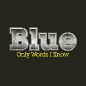 Blue - Only Words I Know