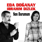 Eda Doğanay & İbrahim Dizlek - Son Durumum