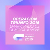 Operación Triunfo 2018 - Enamorado De La Moda Juvenil [Operación Triunfo 2018]