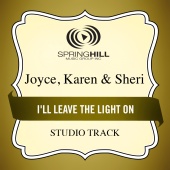 Joyce, Karen & Sheri - I'll Leave The Light On
