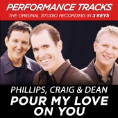 Phillips, Craig & Dean - Pour My Love On You (Performance Tracks) - EP