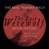 The Real Tuesday Weld - Moon Setting The Last Werewolf