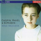 Irina Mejoueva - Irina Mejoueva Plays Chopin, Ravel & Scriabin