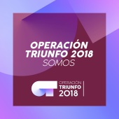 Operación Triunfo 2018 - Somos [Operación Triunfo 2018]