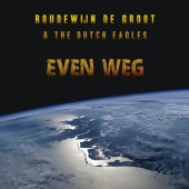 Boudewijn de Groot & The Dutch Eagles - Even Weg