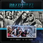 Razzi Razz - It's About To Go Down