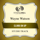 Wayne Watson - Climb On Up
