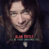 Alan Doyle - I'll Be There Christmas Eve