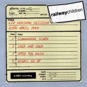 The Railway Children - Liz Kershaw Session [20th April 1988]