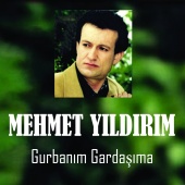 Mehmet Yıldırım - Gurbanım Kardaşıma