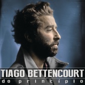 Tiago Bettencourt - Do Princípio