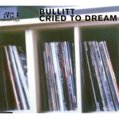 Bullitt - Cried To Dream