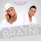 Amel Wahbi & Najim - DJ Youcef Presente Amel Wahby - Bratni (feat. Najim) [Single]