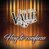 Los Del Valle - Hoy Te Confieso