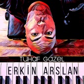 Erkin Arslan - Tuhaf Gazel