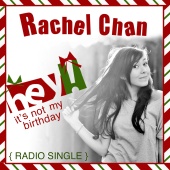 Rachel Chan - Hey! (It's Not My Birthday)
