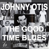 Johnny Otis - Johnny Otis And The Good Time Blues, Vol. 1