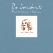 The Decemberists - Always The Bridesmaid