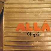 Allá - Digs