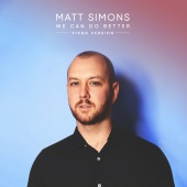 Matt Simons - We Can Do Better Piano Version
