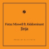 Fistaz Mixwell - Jinja (feat. Kiddominant)