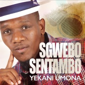 Sgwebo Sentambo - Yekani Umona