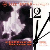 Clifford Brown - Jazz 'Round Midnight: Clifford Brown
