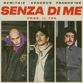 Gemitaiz & Venerus & Franco126 - Senza Di Me