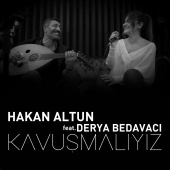 Hakan Altun - Kavuşmalıyız (feat. Derya Bedavacı)