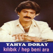 Yahya Doray - Kılıbık / Hep Beni Ara