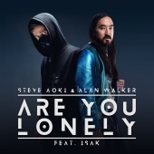 Steve Aoki - Are You Lonely (feat. Alan Walker & Isak)