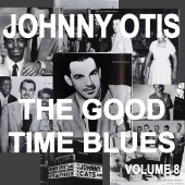 Johnny Otis - Johnny Otis And The Good Time Blues, Vol. 8