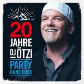 DJ Ötzi - 20 Jahre DJ Ötzi - Party ohne Ende