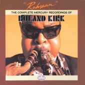 Roland Kirk - Rahsaan: The Complete Mercury Recordings Of Roland Kirk