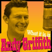 Andy Griffith - What It Is, Is Andy Griffith [Andy's Greatest Comedy Monologues & Old-Timey Songs]