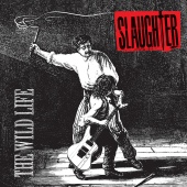 Slaughter - The Wild Life [Expanded Edition]