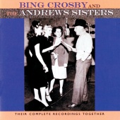 Bing Crosby & The Andrews Sisters - Their Complete Recordings Together