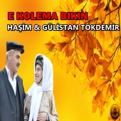 Haşim & Gülistan Tokdemir - E Kolema Bıkın