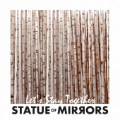 Statue of Mirrors - Let's Stay Together