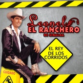 Leonel El Ranchero de Sinaloa - El Rey de los Corridos