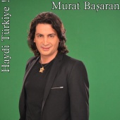 Murat Başaran - Haydi Türkiye !