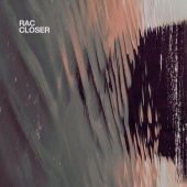 RAC - Closer