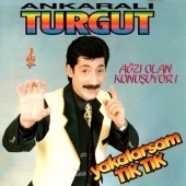 Ankaralı Turgut - Yakalarsam Tık Tık