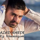 Azad Amedê - Ez Naxwazım