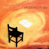 Drivin' N' Cryin' - Wrapped In Sky